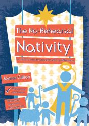 The No-Rehearsal Nativity : A Church Nativity Resource with a Difference