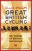 Great British Cycling : The History of British Bike Racing, 1868-2014