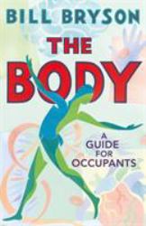 The Body : A Guide for Occupants - the SUNDAY TIMES NO. 1 BESTSELLER