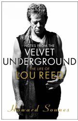 Notes from the Velvet Underground : The Life and Music of Lou Reed