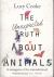 The Unexpected Truth about Animals : A Menagerie of the Misunderstood