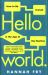 Hello World : How to Be Human in the Age of the Machine