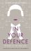 In Your Defence : Stories of Life and Law