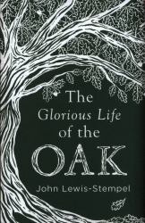 The Glorious Life of the Oak