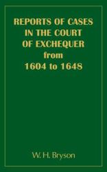 Reports of Cases in the Court of Exchequer (1604 To 1648)