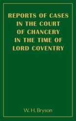 Reports of Cases in the Court of Chancery in the Time of Lord Coventry