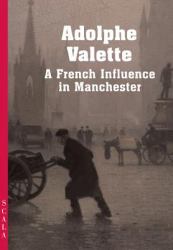 Adolphe Valette : A French Impressionist in Manchester