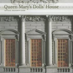 Queen Mary's Dolls' House : Official Souvenir Guide