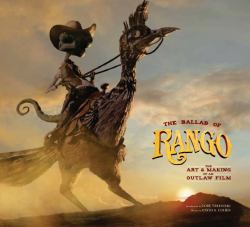 The Ballad of Rango : The Art and Making of an Outlaw Film