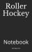 Roller Hockey : Notebook