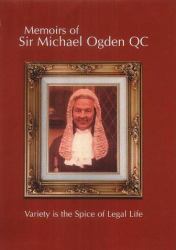 Memoirs of Sir Michael Ogden QC : Variety Is the Spice of Legal Life