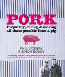 Pork : Preparing, Curing and Cooking all That's Possible from a Pig