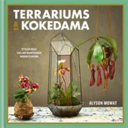 Terrariums and Kokedama