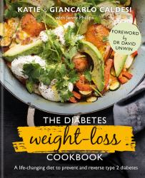 The Diabetes Weight Loss Cookbook : A Life-Changing Diet to Prevent and Reverse Type 2 Diabetes