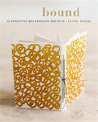 Bound : 15 Beautiful Bookbinding Projects