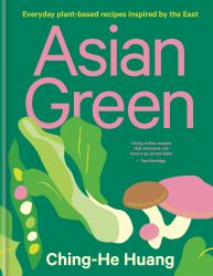 Asian Green : Everyday Plant Based Recipes Inspired by the East