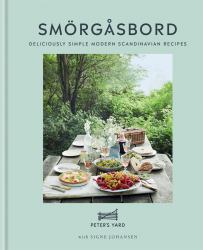 Smörgåsbord : Deliciously Simple Modern Scandinavian Recipes