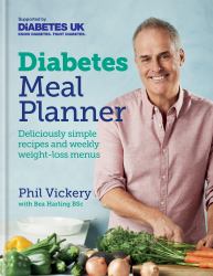 Diabetes Meal Planner : Deliciously Simple Recipes and Weekly Weight-Loss Menus - Supported by Diabetes UK