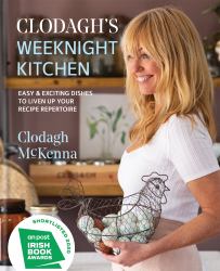 Clodagh's Weeknight Kitchen : Easy and Exciting Dishes to Liven up Your Recipe Repertoire