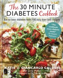 The 30-Minute Diabetes Cookbook : Beat Prediabetes and Type 2 Diabetes with 80 Time-Saving Recipes