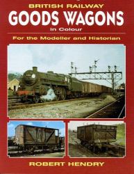 British Railway Goods Wagons in Colour : For the Modeller and Historian