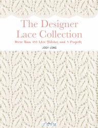 The Designer Lace Collection : More Than 150 Lace Stitches and 5 Projects