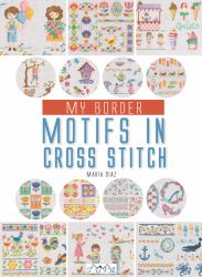 My Border Motifs in Cross Stitch : Over 400 Border Motifs