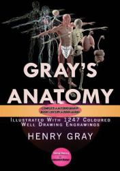 Gray's Anatomy : Complete & Illustrated with 1247 Original Coloured Drawings