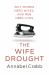 The Wife Drought : Why Women Need Wives, and Men Need Lives