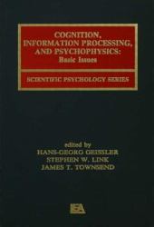 Cognition, Information Processing, and Psychophysics : Basic Issues