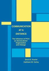 Communication at a Distance : Exploring the Effect of Print on Sociocultural Organization and Change