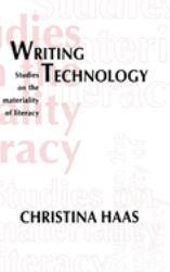 Writing Technology : Studies on the Materiality of Literacy