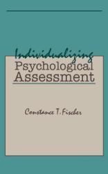 Individualizing Psychological Assessment : A Collaborative and Therapeutic Approach