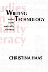 Writing Technology : Studies on the Materiality of Literacy