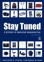 Stay Tuned : A History of American Broadcasting