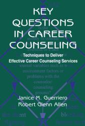 Key Questions in Career Counseling : Techniques to Deliver Effective Career Counseling Services