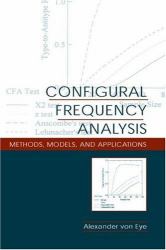 Configural Frequency Analysis : Methods, Models, and Applications