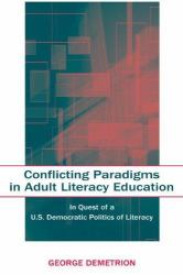 Conflicting Paradigms in Adult Literacy Education : In Quest of a U. S. Democratic Politics of Literacy