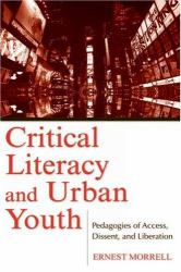 Critical Literacy and Urban Youth : Pedagogies of Access, Dissent, and Liberation