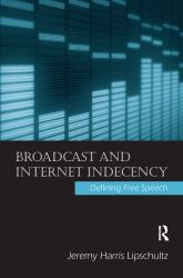 Broadcast and Internet Indecency : Defining Free Speech