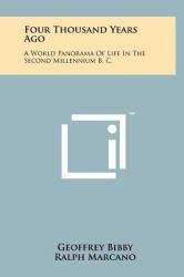 Four Thousand Years Ago : A World Panorama of Life in the Second Millennium B. C.