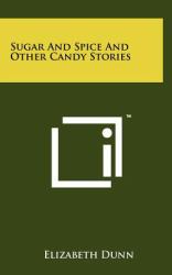 Sugar and Spice and Other Candy Stories