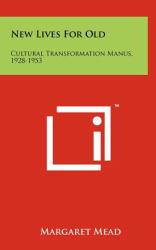 New Lives for Old : Cultural Transformation Manus, 1928-1953