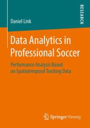 Data Analytics in Professional Soccer : Performance Analysis Based on Spatiotemporal Tracking Data