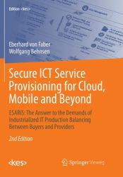 Secure ICT Service Provisioning for Cloud, Mobile and Beyond : ESARIS: the Answer to the Demands of Industrialized IT Production Balancing Between Buyers and Providers