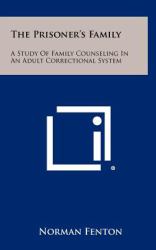 The Prisoner's Family : A Study of Family Counseling in an Adult Correctional System