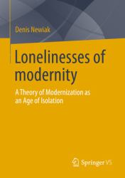 Loneliness of Modernity : A Theory of Modernization As an Age of Isolation