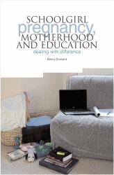 Schoolgirl Pregnancy, Motherhood and Education : Dealing with Difference