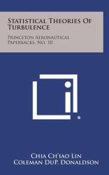 Statistical Theories of Turbulence : Princeton Aeronautical Paperbacks, No. 10