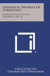 Statistical Theories of Turbulence : Princeton Aeronautical Paperbacks, No. 10